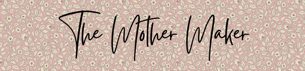The Mother Maker